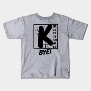 Strikeout Baseball K Bye Strike 3 Pitcher Funny Baseball Tailgate Kids T-Shirt